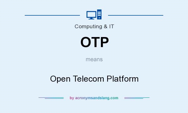 What does OTP mean? It stands for Open Telecom Platform