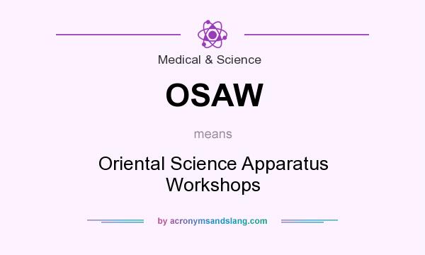 What does OSAW mean? It stands for Oriental Science Apparatus Workshops
