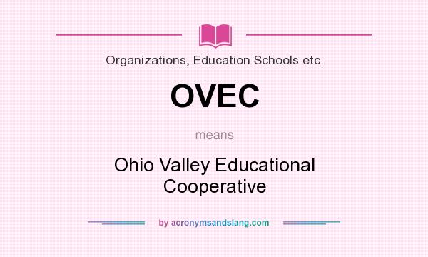 What does OVEC mean? It stands for Ohio Valley Educational Cooperative