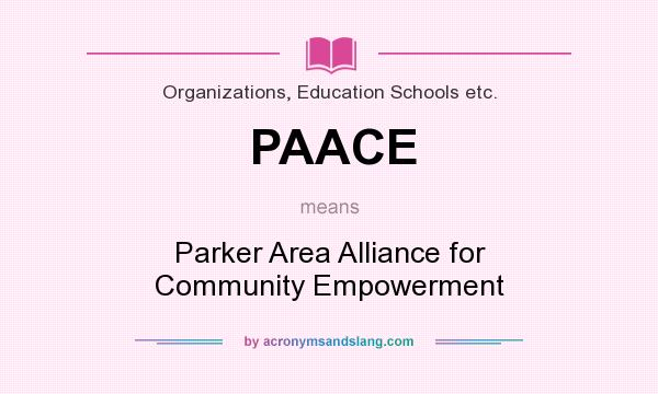 What does PAACE mean? It stands for Parker Area Alliance for Community Empowerment