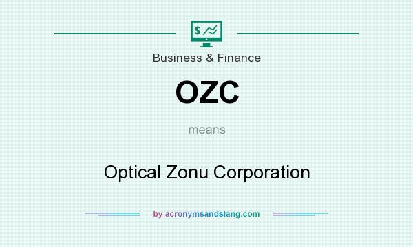 What does OZC mean? It stands for Optical Zonu Corporation