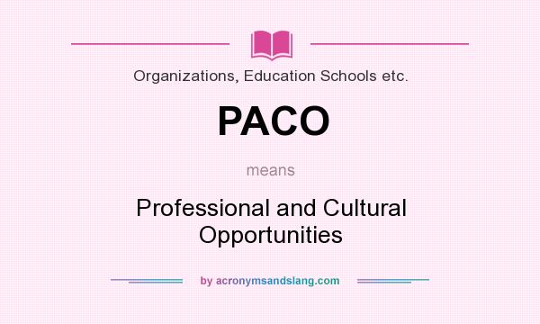 What does PACO mean? It stands for Professional and Cultural Opportunities