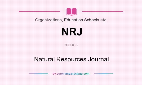 What does NRJ mean? It stands for Natural Resources Journal