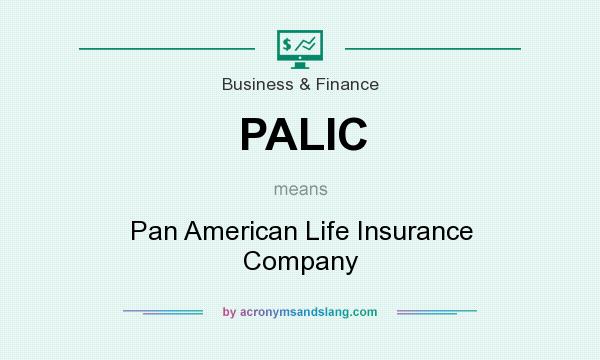 What does PALIC mean? It stands for Pan American Life Insurance Company