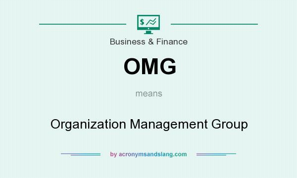 What does OMG mean? It stands for Organization Management Group