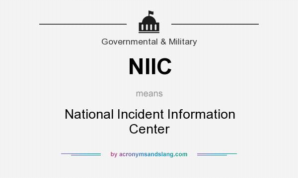 What does NIIC mean? It stands for National Incident Information Center