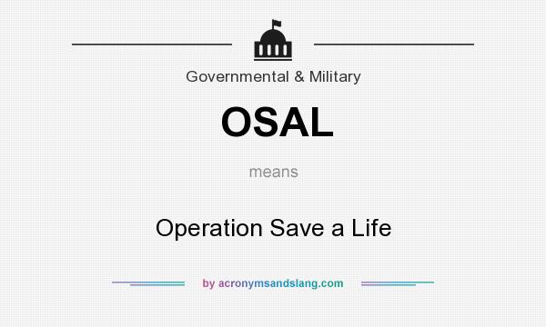 What does OSAL mean? It stands for Operation Save a Life