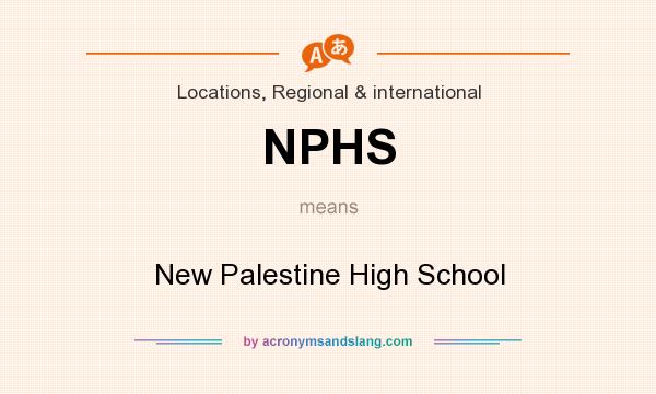 What does NPHS mean? It stands for New Palestine High School