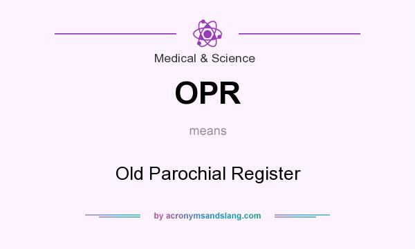 What does OPR mean? It stands for Old Parochial Register