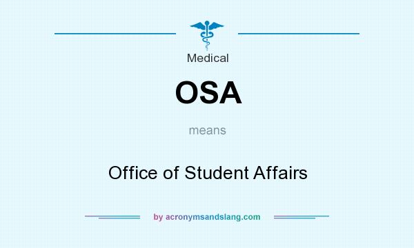 What does OSA mean? It stands for Office of Student Affairs
