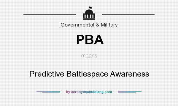 What does PBA mean? It stands for Predictive Battlespace Awareness