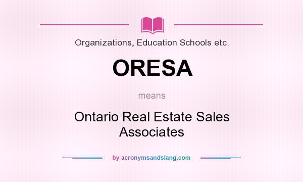 What does ORESA mean? It stands for Ontario Real Estate Sales Associates