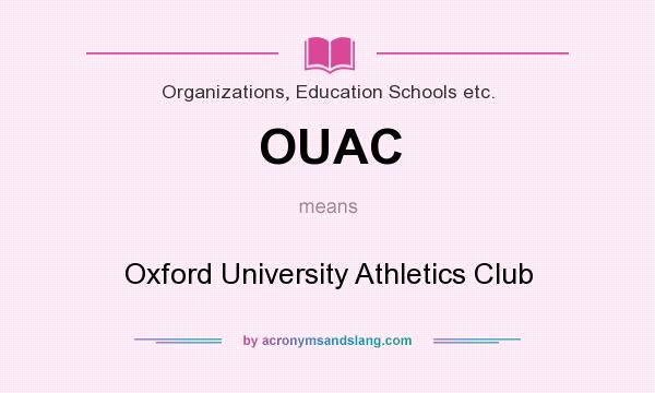 What does OUAC mean? It stands for Oxford University Athletics Club
