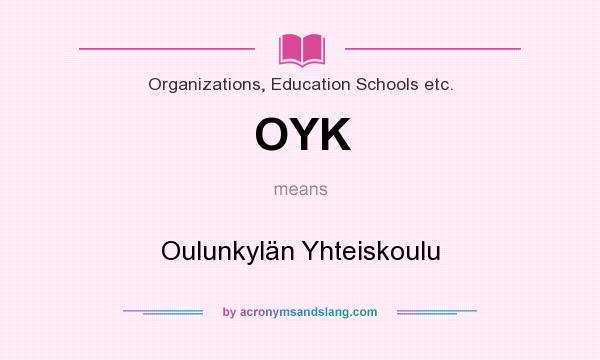 What does OYK mean? It stands for Oulunkylän Yhteiskoulu