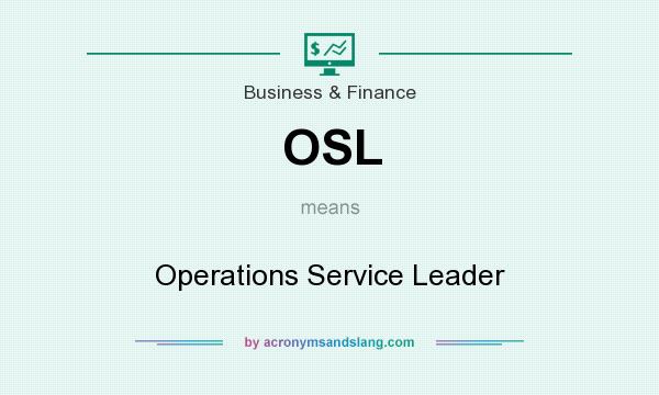 What does OSL mean? It stands for Operations Service Leader