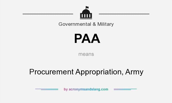 What does PAA mean? It stands for Procurement Appropriation, Army