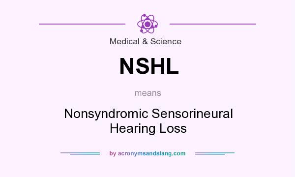What does NSHL mean? It stands for Nonsyndromic Sensorineural Hearing Loss