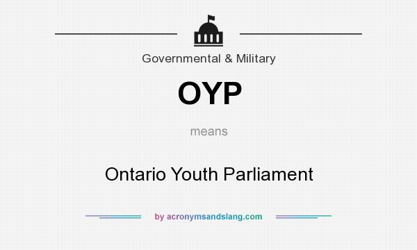 What does OYP mean? It stands for Ontario Youth Parliament