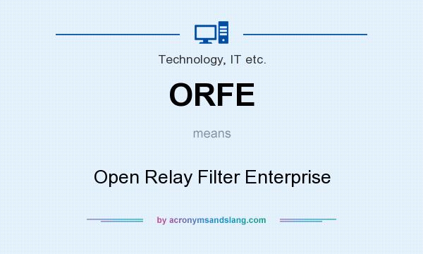 What does ORFE mean? It stands for Open Relay Filter Enterprise