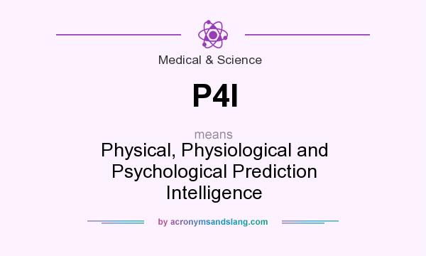What does P4I mean? It stands for Physical, Physiological and Psychological Prediction Intelligence