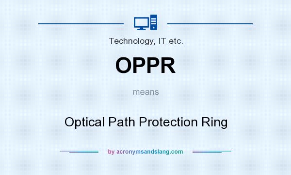 What does OPPR mean? It stands for Optical Path Protection Ring