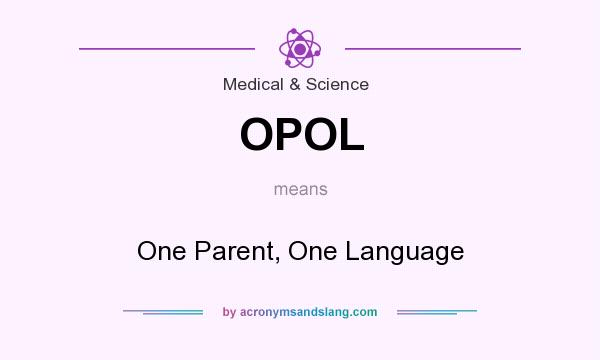 What does OPOL mean? It stands for One Parent, One Language