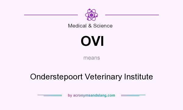 What does OVI mean? It stands for Onderstepoort Veterinary Institute