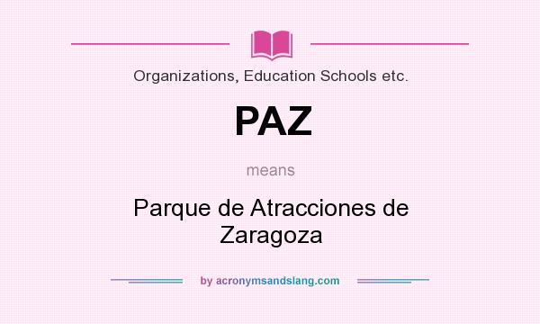 What does PAZ mean? It stands for Parque de Atracciones de Zaragoza