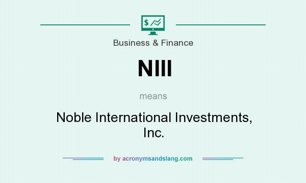 What does NIII mean? It stands for Noble International Investments, Inc.