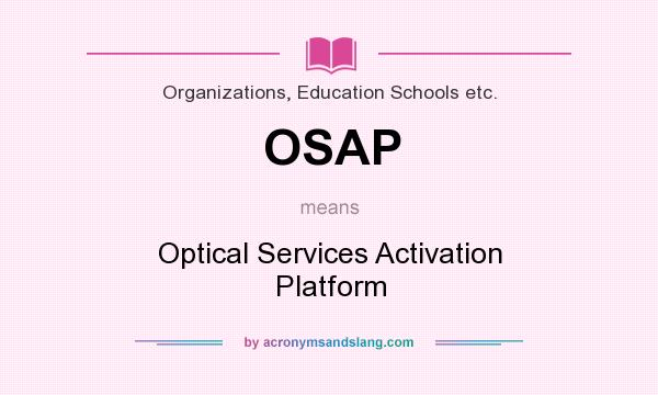 What does OSAP mean? It stands for Optical Services Activation Platform