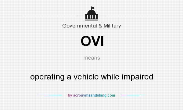 What does OVI mean? It stands for operating a vehicle while impaired