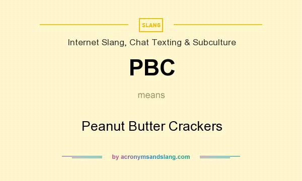 What does PBC mean? It stands for Peanut Butter Crackers