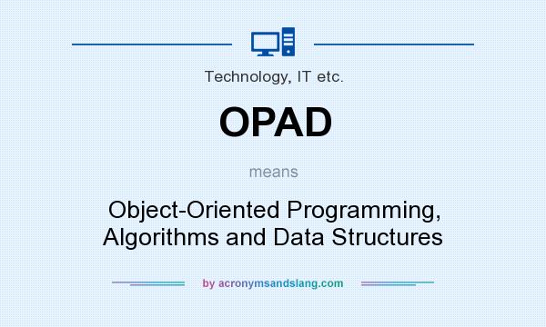 What does OPAD mean? It stands for Object-Oriented Programming, Algorithms and Data Structures