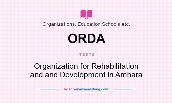 What does ORDA mean? It stands for Organization for Rehabilitation and and Development in Amhara