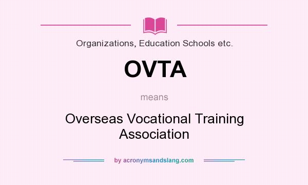 What does OVTA mean? It stands for Overseas Vocational Training Association