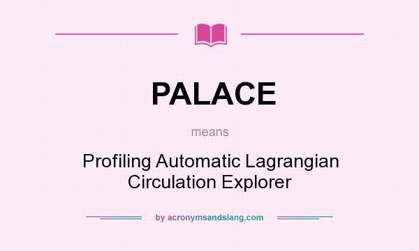 What does PALACE mean? It stands for Profiling Automatic Lagrangian Circulation Explorer