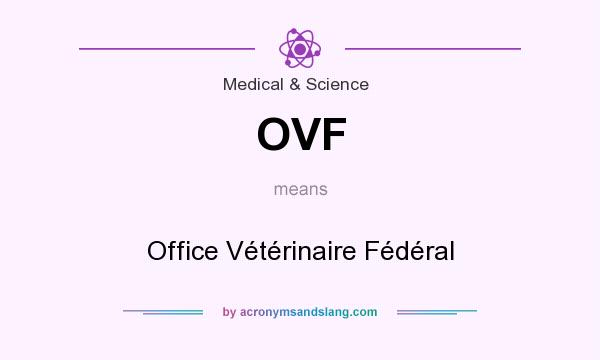 What does OVF mean? It stands for Office Vétérinaire Fédéral