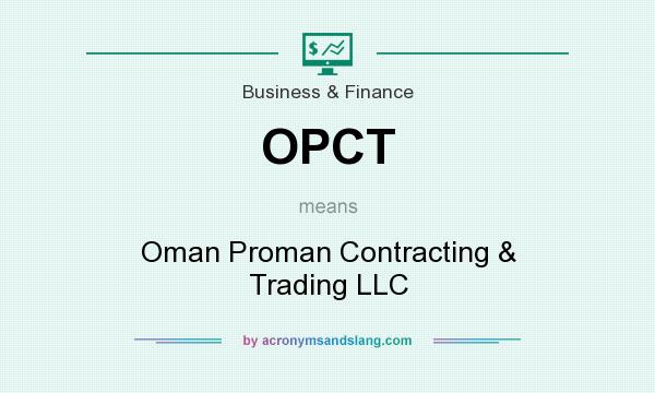 What does OPCT mean? It stands for Oman Proman Contracting & Trading LLC