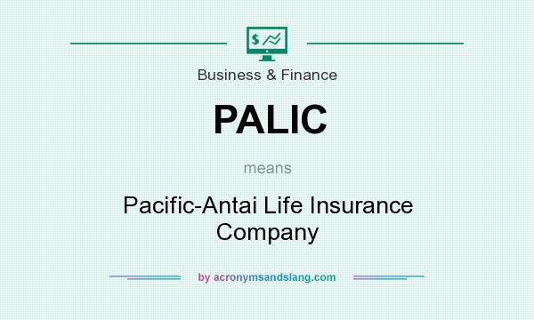 What does PALIC mean? It stands for Pacific-Antai Life Insurance Company