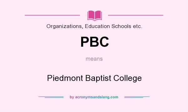 What does PBC mean? It stands for Piedmont Baptist College