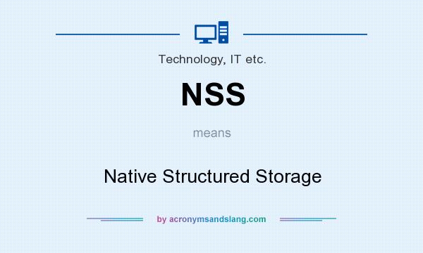 What does NSS mean? It stands for Native Structured Storage