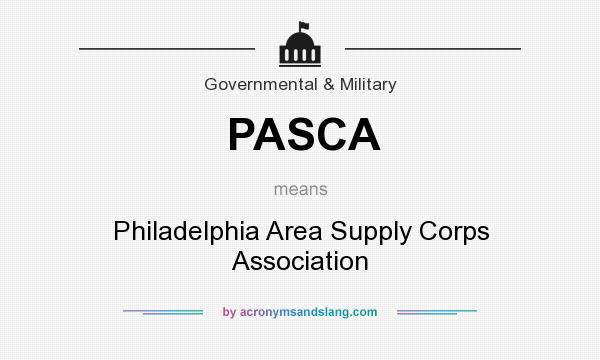 What does PASCA mean? It stands for Philadelphia Area Supply Corps Association