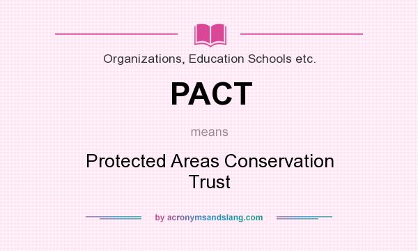 What does PACT mean? It stands for Protected Areas Conservation Trust