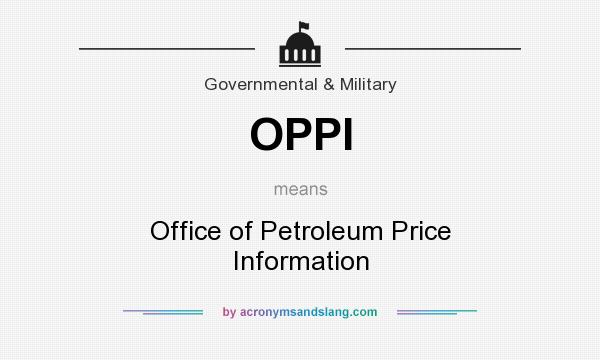 What does OPPI mean? It stands for Office of Petroleum Price Information