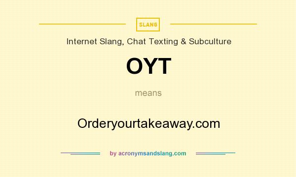 What does OYT mean? It stands for Orderyourtakeaway.com