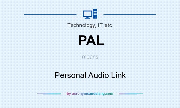 What does PAL mean? It stands for Personal Audio Link