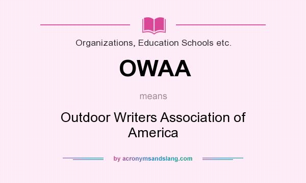 What does OWAA mean? It stands for Outdoor Writers Association of America