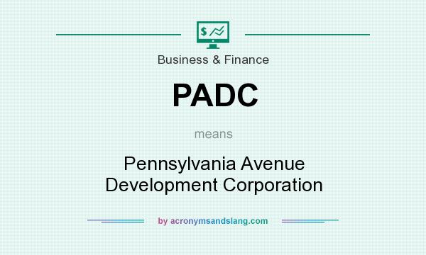What does PADC mean? It stands for Pennsylvania Avenue Development Corporation