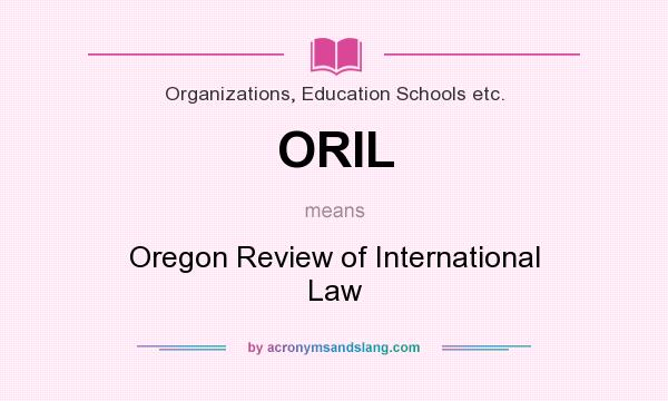 What does ORIL mean? It stands for Oregon Review of International Law