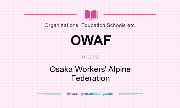 What does OWAF mean? It stands for Osaka Workers` Alpine Federation